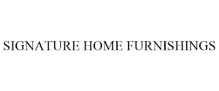 SIGNATURE HOME FURNISHINGS