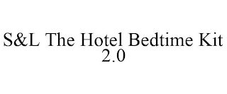 S&L THE HOTEL BEDTIME KIT 2.0