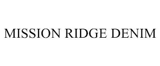 MISSION RIDGE DENIM