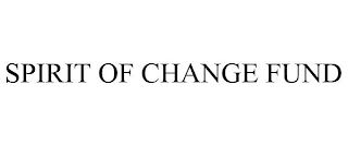 SPIRIT OF CHANGE FUND