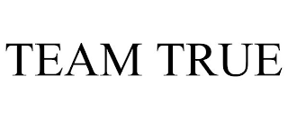 TEAM TRUE