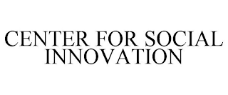 CENTER FOR SOCIAL INNOVATION