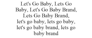 LET'S GO BABY, LETS GO BABY, LET'S GO BABY BRAND, LETS GO BABY BRAND, LET'S GO BABY, LETS GO BABY, LET'S GO BABY BRAND, LETS GO BABY BRAND