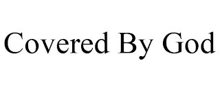 COVERED BY GOD