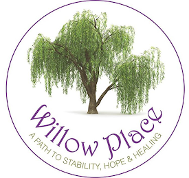 WILLOW PLACE A PATH TO STABILITY, HOPE & HEALING