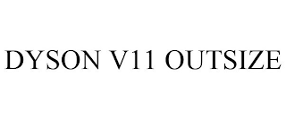 DYSON V11 OUTSIZE