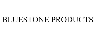 BLUESTONE PRODUCTS