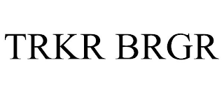 TRKR BRGR