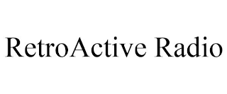 RETROACTIVE RADIO