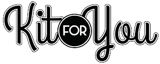 KIT FOR YOU