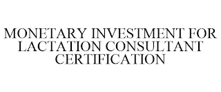 MONETARY INVESTMENT FOR LACTATION CONSULTANT CERTIFICATION