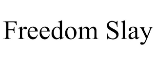 FREEDOM SLAY