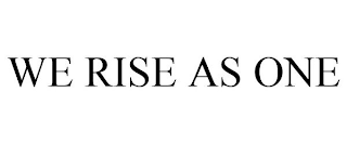 WE RISE AS ONE