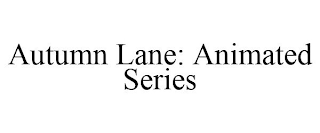 AUTUMN LANE: ANIMATED SERIES