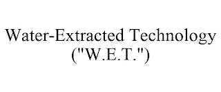 WATER-EXTRACTED TECHNOLOGY ("W.E.T.")