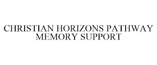 CHRISTIAN HORIZONS PATHWAY MEMORY SUPPORT