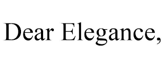 DEAR ELEGANCE,