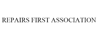 REPAIRS FIRST ASSOCIATION