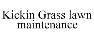 KICKIN GRASS LAWN MAINTENANCE