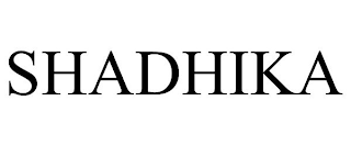 SHADHIKA