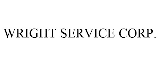 WRIGHT SERVICE CORP.