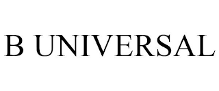 B UNIVERSAL