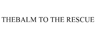 THEBALM TO THE RESCUE