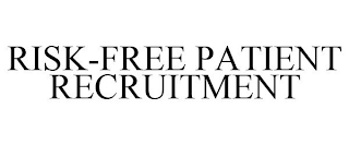 RISK-FREE PATIENT RECRUITMENT