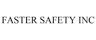 FASTER SAFETY INC