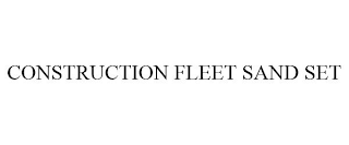 CONSTRUCTION FLEET SAND SET