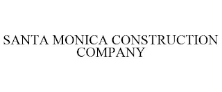 SANTA MONICA CONSTRUCTION COMPANY