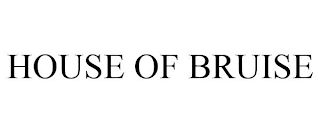 HOUSE OF BRUISE