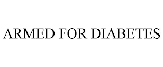 ARMED FOR DIABETES