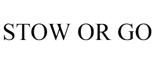 STOW OR GO