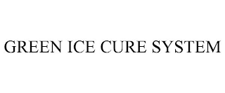 GREEN ICE CURE SYSTEM