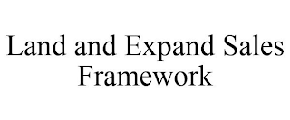 LAND AND EXPAND SALES FRAMEWORK