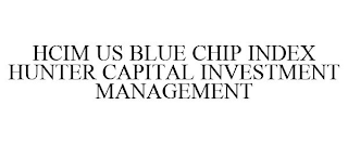 HCIM US BLUE CHIP INDEX HUNTER CAPITAL INVESTMENT MANAGEMENT