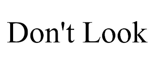 DON'T LOOK