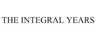 THE INTEGRAL YEARS