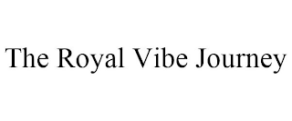 THE ROYAL VIBE JOURNEY