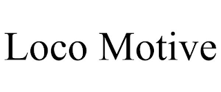 LOCO MOTIVE