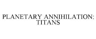 PLANETARY ANNIHILATION: TITANS