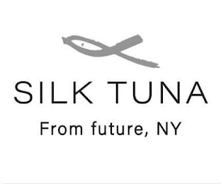 SILK TUNA FROM FUTURE, NY