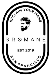 BROMANE RECLAIM YOUR MANE EST 2019 SAN FRANCISCO