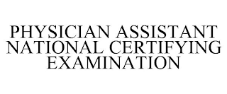 PHYSICIAN ASSISTANT NATIONAL CERTIFYINGEXAMINATION