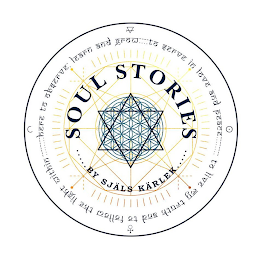 SOUL STORIES BY SJÄLS KÄRLEK HERE TO OBSERVE: LEARN AND GROW TO SERVE IN LOVE AND PEACE TO LIVE MY TRUTH AND TO FOLLOW THE LIGHT WITHIN