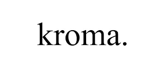 KROMA.