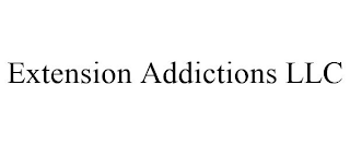 EXTENSION ADDICTIONS LLC