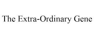 THE EXTRA-ORDINARY GENE