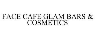 FACE CAFE GLAM BARS &AMP; COSMETICS